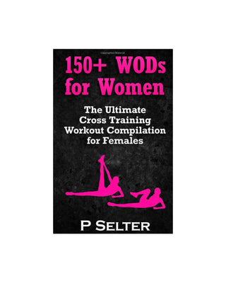 Livre 150  wods for women the ultimate cross  P.Selter