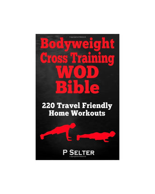 Livre "bodyweight cross training Wod bible : 220" - P.Selter