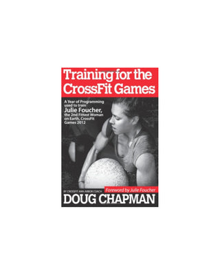 Livre "training for the CrossFit games : a year of Programming used to train Julie Foucher" - Douglas Chapman